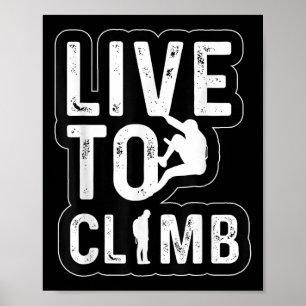 Live to Climb Climber Wandern Ristorante da Valent Poster