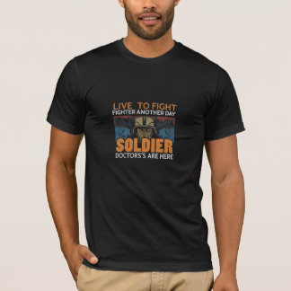 Live to Fight Another Day Soldier Doctors sind hie T-Shirt