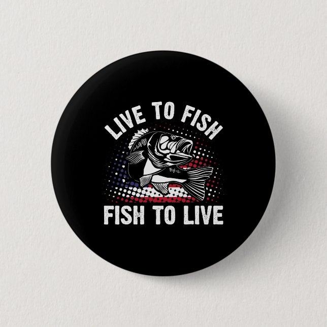 Live to Fish and Fish to live Funny Fishing Gift Button (Vorderseite)