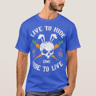 Live to Hide, Hidden to Live Funny Biker Bunny Eas T-Shirt