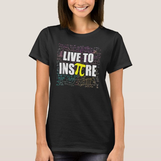 Live To Inspire Pi Day   Math Teacher Pi Symbol 1 T-Shirt (Vorderseite)
