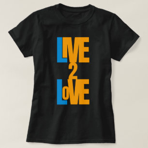 Live to Liebe - Positive Message T - Shirt