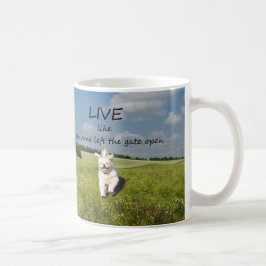 "Live wie jemand verließ dem Tor offene" Tasse -