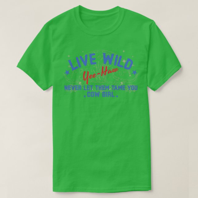 Live Wild Yee Haw Cowgirl T-Shirt (Design vorne)