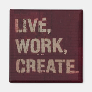 Live Work Create Inspiration Artistic Magnet