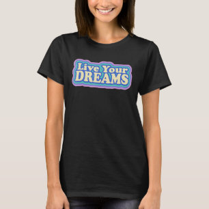 Live your Dreams Inspirierend Zitat Ret T-Shirt