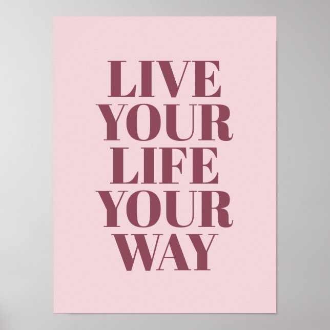 Live Your Life Your Way Quote Pink Typography Poster (Vorne)