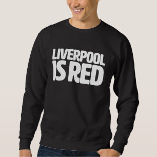 Liverpool ist rot sweatshirt