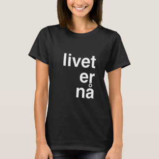 livet äh nå T-Shirt