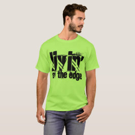 Livin auf dem Rand-T - Shirt