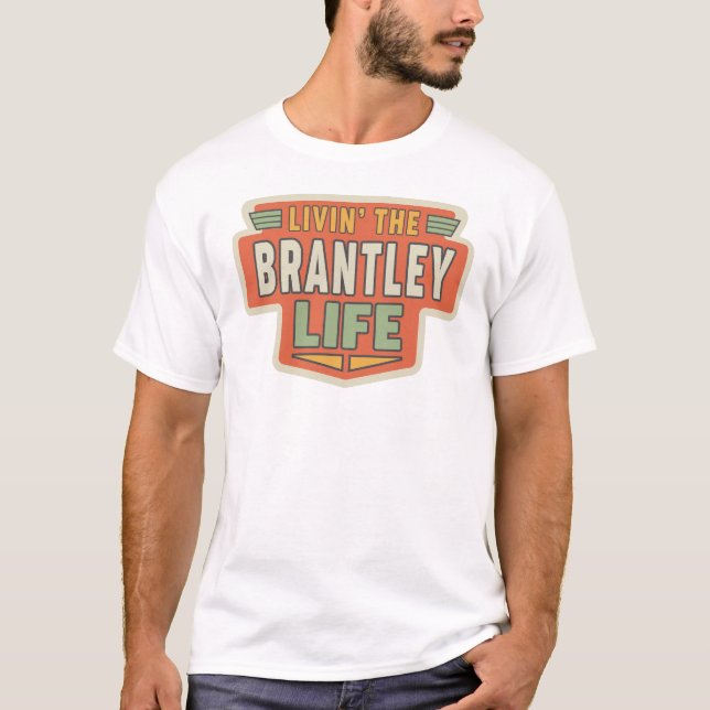 Livin' Brantley Life Funny Name Brantley T-Shirt (Vorderseite)