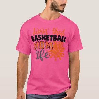 Livin' das Zitat von Basketball-Mama zum Lebensbas T-Shirt