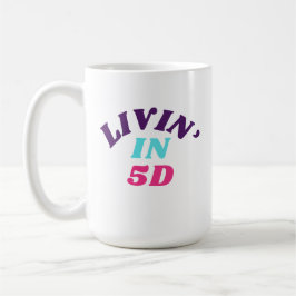 Livin' in 5D-Tasse Kaffeetasse