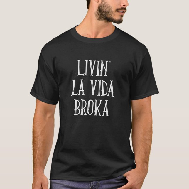 Livin' La Vida Broka T-Shirt (Vorderseite)