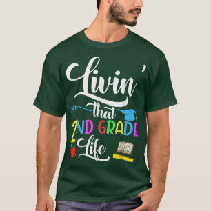Livin That 2nd Grade Life Cute Second Grade Teache T-Shirt
