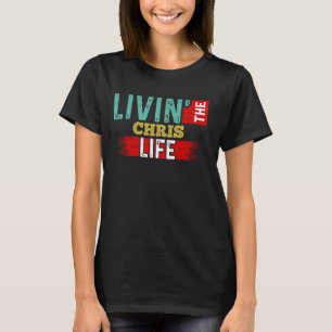 Livin' The CHRIS Life T-shirt Nom CHRIS