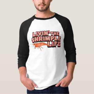 Livin' The Shrimps Life Shrimp Art T - Shirt