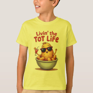 Livin' the Tot Life - Funny Tater Tots Potato T-Shirt