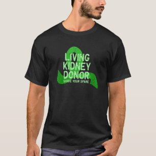 Living Kidney Donor Share your spare  spare T-Shirt