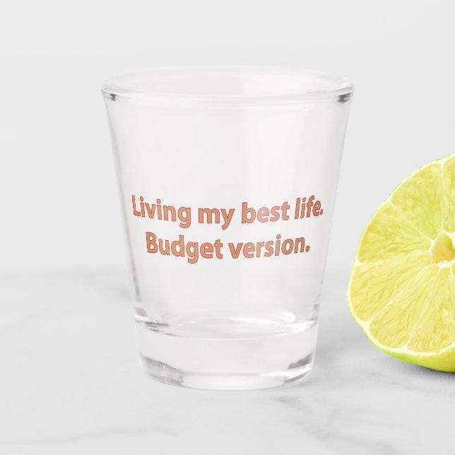 Living My Best Life Budget Schnapsglas (Vorderseite)