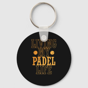 Living My Padel Life Tennis Ballsportart Schlüsselanhänger