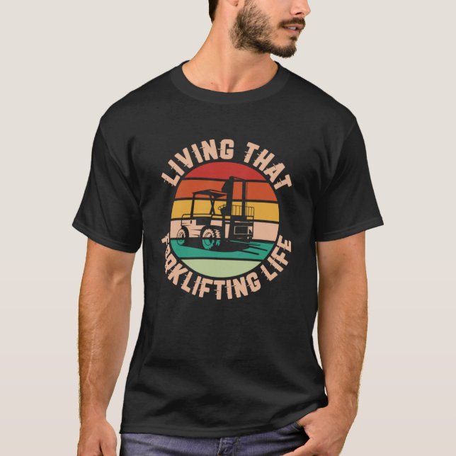Living That Forklifting Life Forklift Operator T-Shirt (Vorderseite)