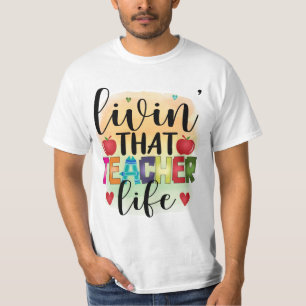 Living That Teacher Life - Gift For Teachers T-Shirt