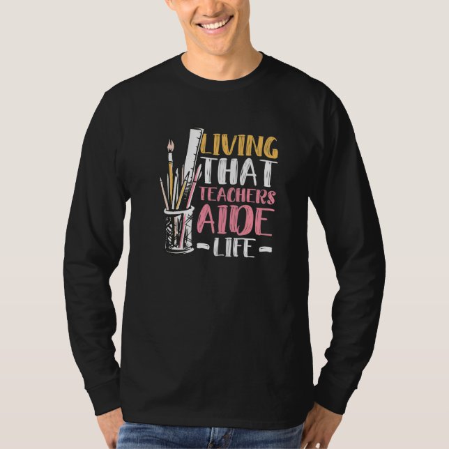 Living that teachers aide life Quote for a Teacher T-Shirt (Vorderseite)