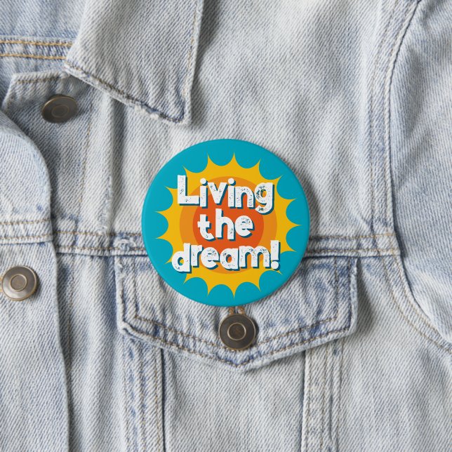 Living the dream motivational button (Beispiel)