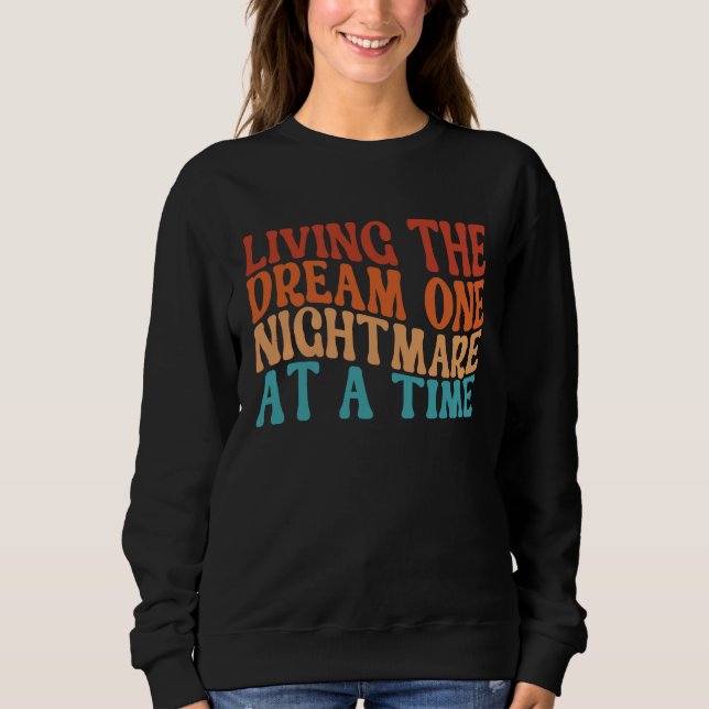 Living The Dream One Nightmare At A Time  Retro Sweatshirt (Vorderseite)