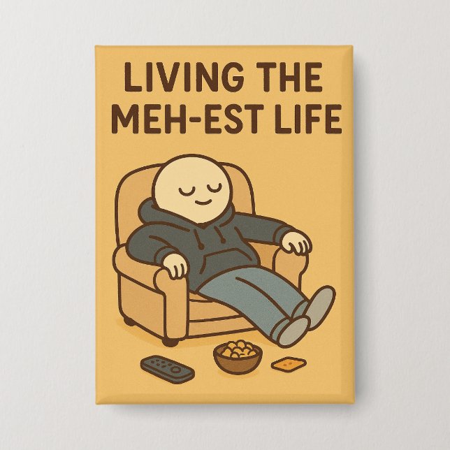 Living the Meh-est Life Button (Vorderseite)