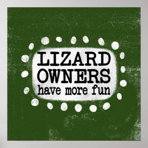 Lizard Eigentümer haben mehr Spaß Poster Wall Art
