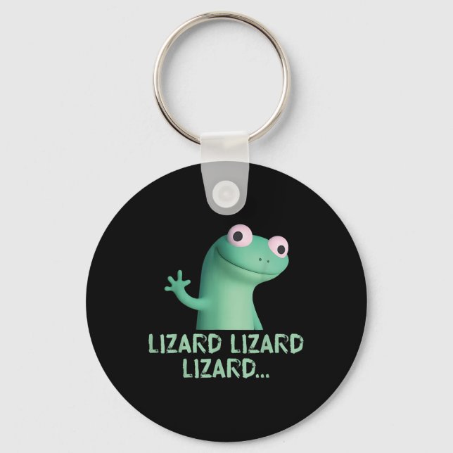 Lizard Lizard Lizard Funny Meme (2 Seiten) Schlüsselanhänger (Vorderseite)