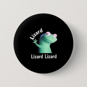 Lizard Lizard Lizard Funny Meme Button