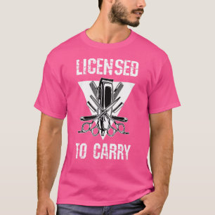 Lizenz zum Mitführen von Friseursalon-Werkzeugen T-Shirt