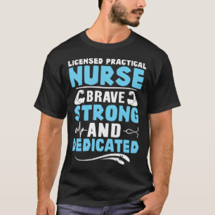 Lizenzierte Praktische Krankenschwester Tapfer Sta T-Shirt