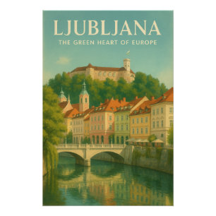 LJUBLJANA — DAS GRÜNE HERZ EUROPAS POSTER