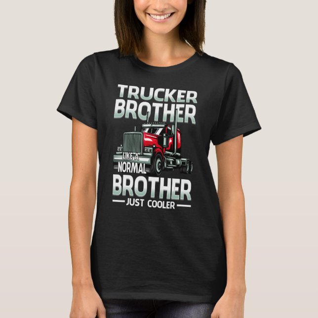 LKW-Bruder wie ein normaler Bruder gerade Cooler T-Shirt (Vorderseite)