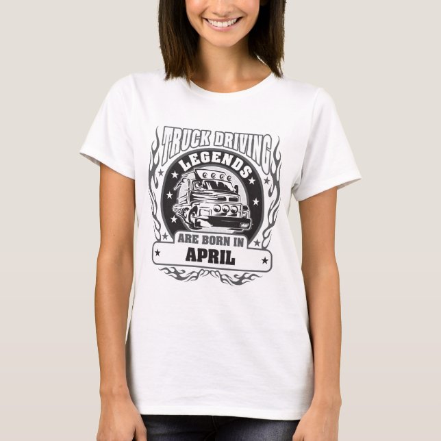 Lkw-Fahrberechtigungen sind im April Geboren T-Shirt (Vorderseite)