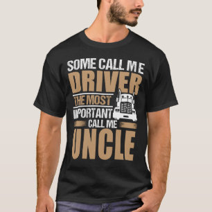 LKW-Fahrer der wichtigste Ruf mich UNCLE T-Shirt