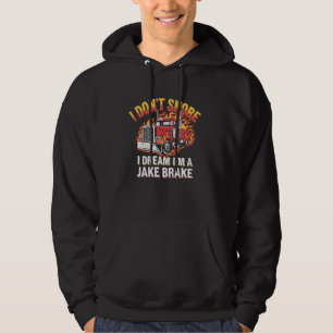 LKW-Fahrer Ich schnarche nicht Ich träume ich bin  Hoodie