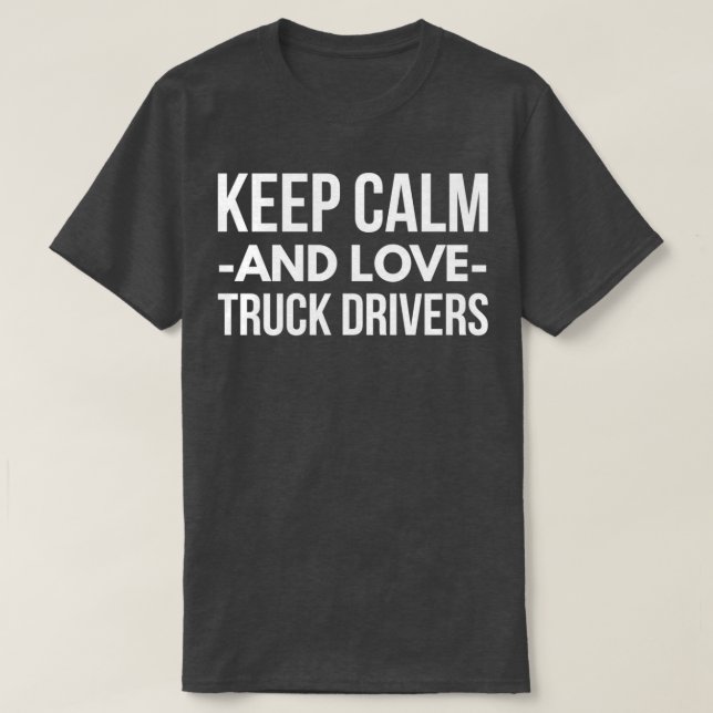 Lkw-Fahrer in Ruhe und Liebe behalten T-Shirt (Design vorne)
