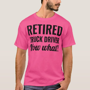 Lkw-Fahrer Jetzt was? T-Shirt
