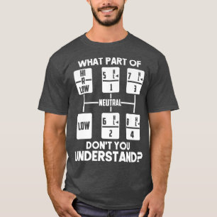 LKW-Fahrer LKW-Fahrer Welchen Teil von Don't You U T-Shirt