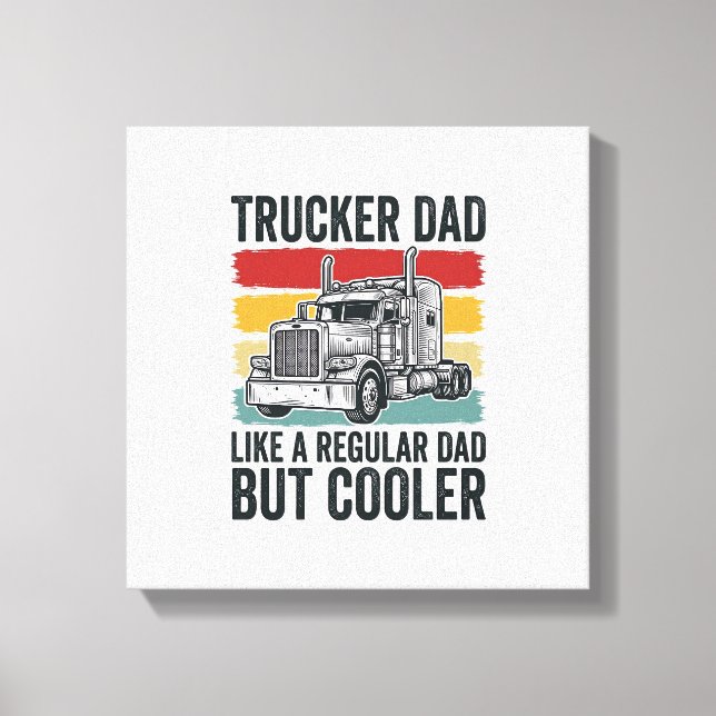 LKW-Fahrer Papa wie ein normaler Papa, aber cooler Leinwanddruck (Vorderseite)