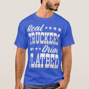 LKW-Fahrer Real LKW fahren Flatbed Trucks T-Shirt