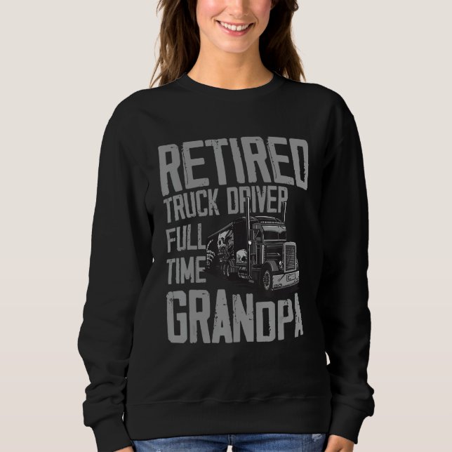 LKW-Fahrer Vollzeit Großvater Funny Retir Sweatshirt (Vorderseite)