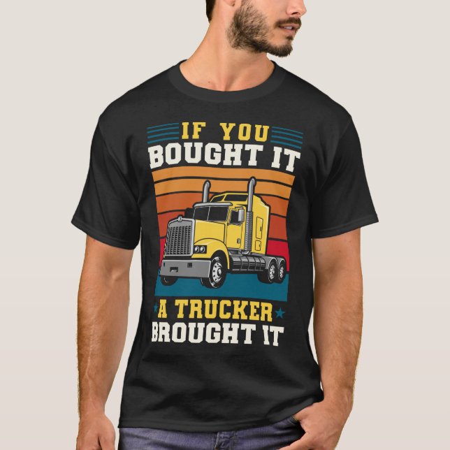 LKW-Fahrer, wenn Sie es gekauft haben, ein LKW hat T-Shirt (Vorderseite)