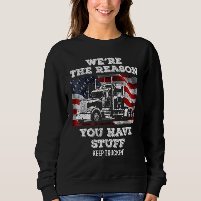 LKW-Fahrer Wir sind der Grund, warum Sie St. Sweatshirt (Vorderseite)