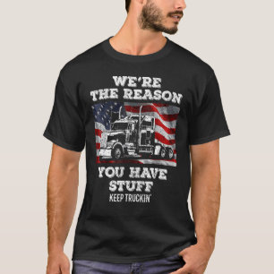 LKW-Fahrer Wir sind der Grund, warum Sie St. T-Shirt